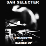 Sah Selecter - Homegrown & Mashed Up