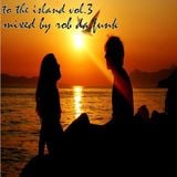 To The Island Vol.3 - Mixed By Rob Da Funk - August 2014 Mix