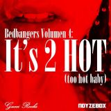 Gucci Rocks & Noyzebox - Bedbangers Vol.4: It's 2 HOT (too hot baby)