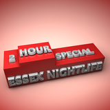 Essex Nightlife 2 Hour Special