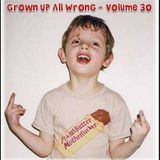 Grown Up All Wrong - Volume 30