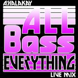 All Bass Everything - Live Mix