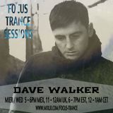 Focus Trance Sessions™ ➢ Special Guest : DAVE WALKER