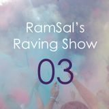RamSal's Raving Show #03