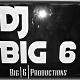 DJ Big 6 - 2 Hrs plus mix