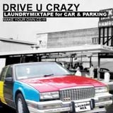 DRIVE U CRAZY ◄► a LAUNDRYMIXTAPE for CAR & PARKING