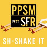 PPSMFeatSFR Sh-Shake It