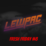 Lewpac - Fresh Friday #8 - Live Twitch.tv Mix - 08/01/16