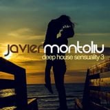 Javier Montoliu - Deep House Sensuality 3 (Set Mix 2015)