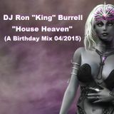 DJ Ron King Burrell - House Heaven (My B'Day Mix) (04/2015)