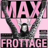 MAXI FROTTAGE - Live @ Drag Attack