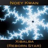 Noey Kwan - Xibalba (Reborn Star) - Original Mix