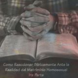 Como Reaccionar Bíblicamente Ante La Realidad Del Matrimonio Homosexual | 1ra Parte