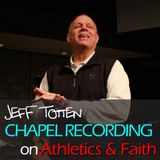 Jeff Totten - Athletics and Faith - 2/2/16