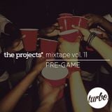 the projects* mixtape volume 11 - pre game