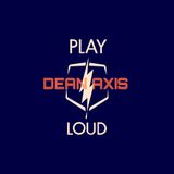 Dean Axis - PLAY LOUD - The Deaf Construction