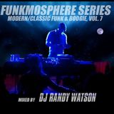 Funkmosphere, Vol 7 - Modern/Classic Funk & Boogie