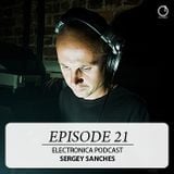 Electronica Podcast - Episode 21: Sergey Sanches