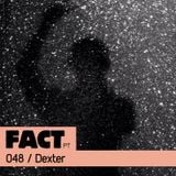 FACT PT Mix 048: Dexter