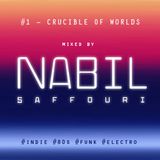 Nabil Saffouri DJ - #1 Crucible Of Worlds