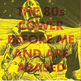 The 80s Cower Before Me and Are Abased