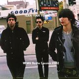 Yeah Yeah Yeahs 2002-02-22 WFMU Studios, Jersey City, NJ, USA