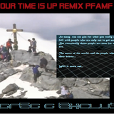 Your Time is Up Remix PFAMF