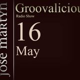 Jose Martyn - Groovalicious Radio Show 16 May 2012
