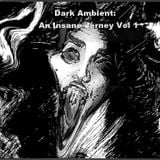 Dark Ambient - An Insane Jerney Vol 1