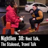 Nightlies EP 38 - Host Talk, the Stakeout, Travel Talk