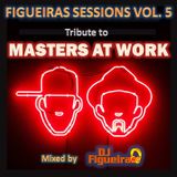 FIGUEIRAS SESSIONS VOL. 5 (MASTERS AT WORK TRIBUTE)