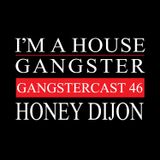 HONEY DIJON | GANGSTERCAST 46