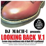 DJ MACH 1 presents: LOOKING BACK V.1 (80min. continous mix of dark 80's synthpop)