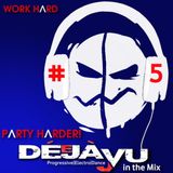 DéJà-Vu in the mix - Episode #5 - Work Hard, Party Harder! (01.05.2013)