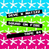 Deve & Matizz - Squad On Fire Tape #4