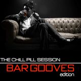 THE CHILL PILL SESSSION: BAR GROOVES EDITION (Compiled & Mixed by Funk Avy)