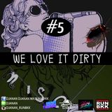 DIRTY BAR WE LOVE IT DIRTY #5