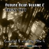 Future Noir volume 2: Ghost City - mixed by Mike G