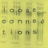 loose_connections 026 - a fortnight of slack (for Peggy)
