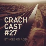 CRACHCAST #27: HOES ON ACID