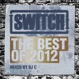 Switch | The Best Of 2012 | DJ C's Mix