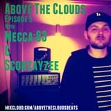 Above The Clouds Episode 5: Mecca:83 & Scorzayzee