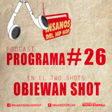 PROGRAMA #26 ( TwoShots ObieWan Shot )