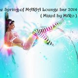 The Spring of MARIA Lounge bar 2014 (Mixed By MiRo)
