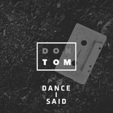 Dance I Said
