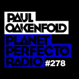Planet Perfecto Show 278 ft.Paul Oakenfold