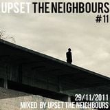 Upset the Neighbours #11