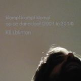 klompf klompf klompf op de danecloof - KILLblinton