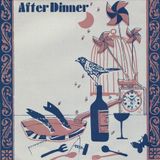 AFTER DINNER