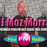 DJ MOZ MORRIS NOVEMBER PAULFM SHOW MIX OLD SKOOL XXL